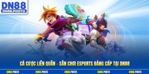 Cá Cược Liên Quân – Sân Chơi Esports Đẳng Cấp Tại DN88