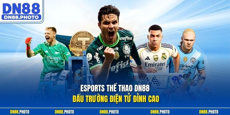 Esports Thể Thao dn88 Đấu Trường Điện Tử Đỉnh Cao