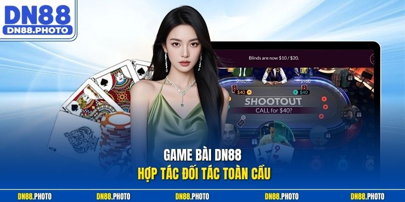 Game bài dn88 hợp tác đối tác toàn cầu