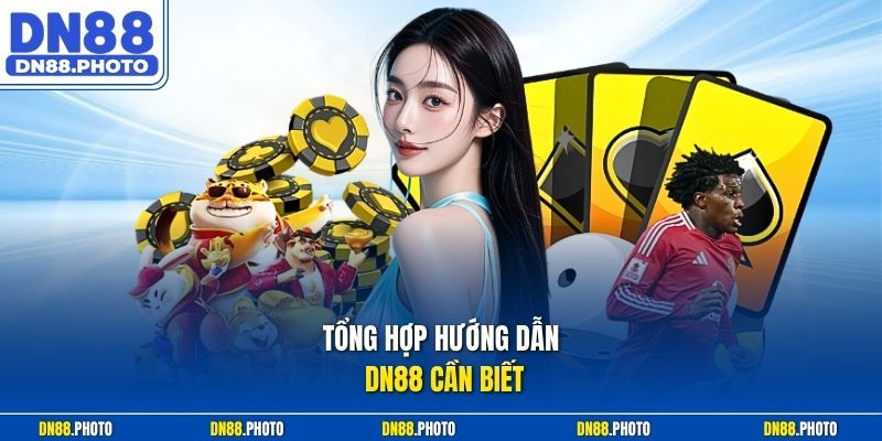 Tổng hợp Hướng Dẫn dn88 cần biết 