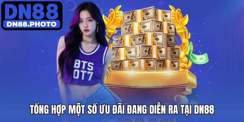 Tổng hợp một số ưu đãi đang diễn ra tại DN88
